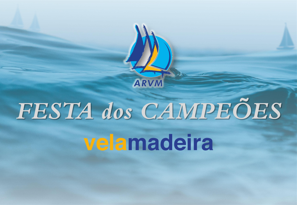 Arvm FESTA DOS CAMPEÕES - Associação Regional de Vela da Madeira